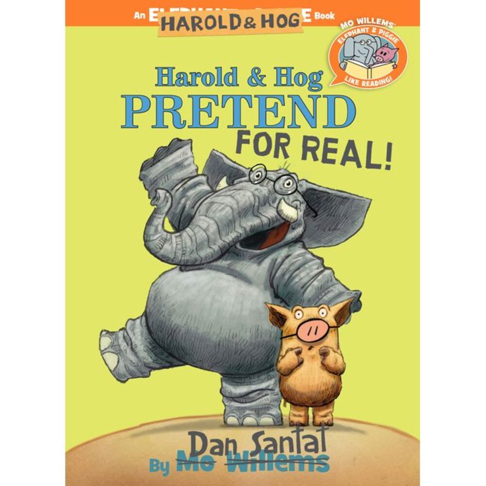 Harold & Hog Pretend for Real!-Elephant & Piggie Like Reading! -- Dan Santat